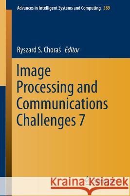 Image Processing and Communications Challenges 7 Choraś, Ryszard S. 9783319238135