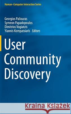 User Community Discovery Georgios Paliouras Symeon Papadopoulos Dimitrios Vogiatzis 9783319238340