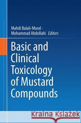 Basic and Clinical Toxicology of Mustard Compounds Mahdi Balali-Mood Mohammad Abdollahi 9783319238739