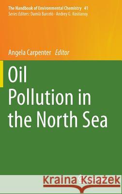 Oil Pollution in the North Sea Angela Carpenter 9783319239002 Springer