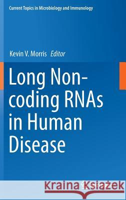 Long Non-Coding Rnas in Human Disease Morris, Kevin V. 9783319239064