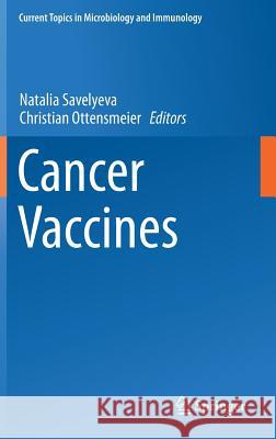 Cancer Vaccines Natalia Savelyeva Christian Ottensmeier 9783319239095 Springer