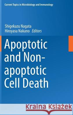 Apoptotic and Non-Apoptotic Cell Death Nagata, Shigekazu 9783319239125 Springer