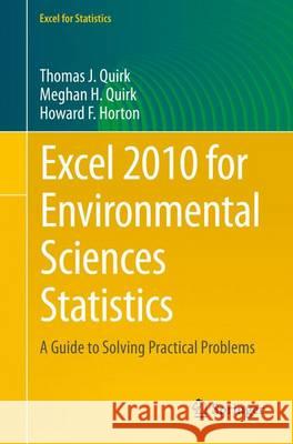 Excel 2010 for Environmental Sciences Statistics: A Guide to Solving Practical Problems Quirk, Thomas J. 9783319239699 Springer