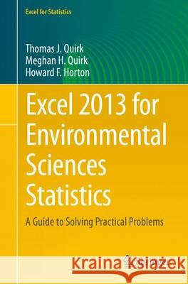 Excel 2013 for Environmental Sciences Statistics: A Guide to Solving Practical Problems Quirk, Thomas J. 9783319239750