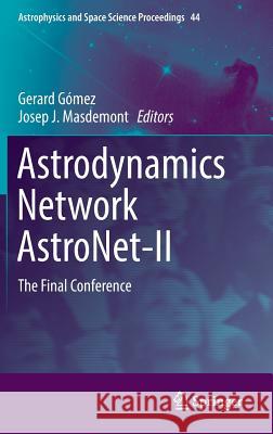 Astrodynamics Network Astronet-II: The Final Conference Gómez, Gerard 9783319239842 Springer