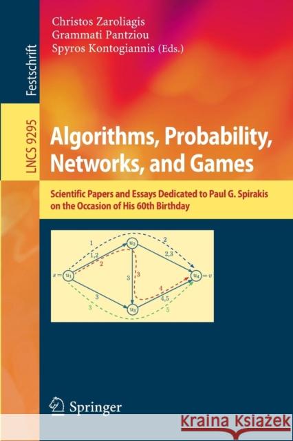 Algorithms, Probability, Networks, and Games: Scientific Papers and Essays Dedicated to Paul G. Spirakis on the Occasion of His 60th Birthday Zaroliagis, Christos 9783319240237 Springer