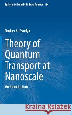 Theory of Quantum Transport at Nanoscale: An Introduction Ryndyk, Dmitry 9783319240862 Springer