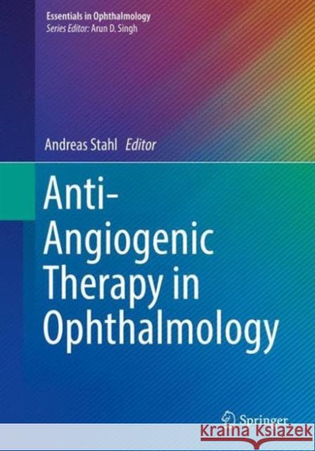 Anti-Angiogenic Therapy in Ophthalmology Stahl, Andreas 9783319240954 Springer