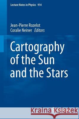 Cartography of the Sun and the Stars Jean-Pierre Rozelot Coralie Neiner 9783319241494