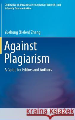 Against Plagiarism: A Guide for Editors and Authors Zhang 9783319241586