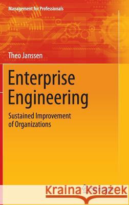 Enterprise Engineering: Sustained Improvement of Organizations Janssen, Theo 9783319241708 Springer