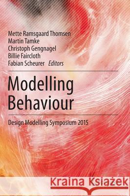 Modelling Behaviour: Design Modelling Symposium 2015 Thomsen, Mette Ramsgaard 9783319242064 Springer