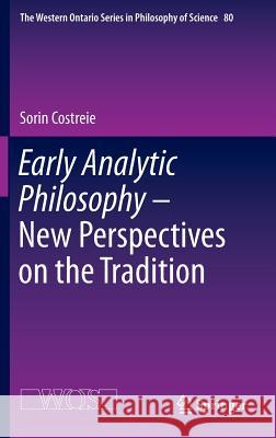 Early Analytic Philosophy - New Perspectives on the Tradition Sorin Costreie 9783319242125 Springer