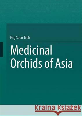 Medicinal Orchids of Asia Eng Soon Teoh 9783319242729