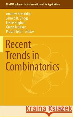 Recent Trends in Combinatorics Andrew Beveridge Jerrold R. Griggs Leslie Hogben 9783319242965 Springer