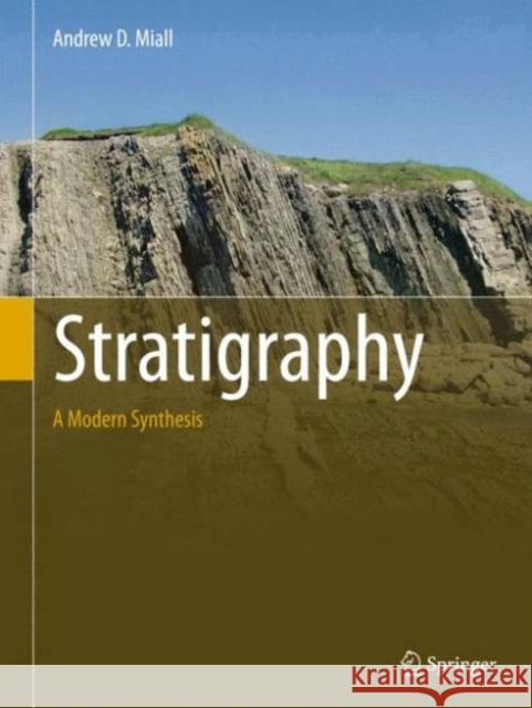 Stratigraphy: A Modern Synthesis Andrew Miall 9783319243023 Springer