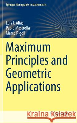 Maximum Principles and Geometric Applications Luis J. Alias Paolo Mastrolia Marco Rigoli 9783319243351