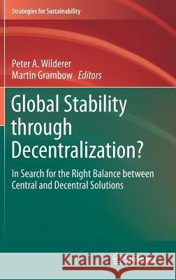 Global Stability Through Decentralization?: In Search for the Right Balance Between Central and Decentral Solutions Wilderer, Peter A. 9783319243566