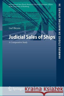 Judicial Sales of Ships: A Comparative Study Bleyen, Lief 9783319243740 Springer