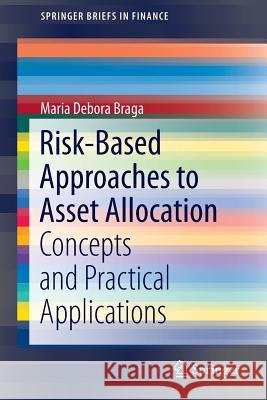Risk-Based Approaches to Asset Allocation: Concepts and Practical Applications Braga, Maria Debora 9783319243801