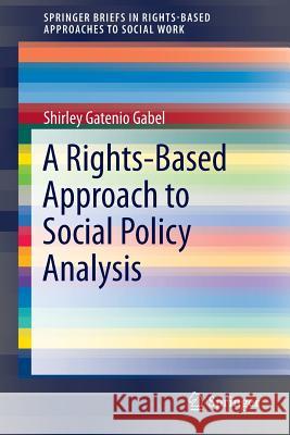 A Rights-Based Approach to Social Policy Analysis Shirley Gateni 9783319244105 Springer