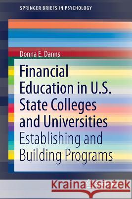 Financial Education in U.S. State Colleges and Universities: Establishing and Building Programs Danns, Donna E. 9783319244280 Springer