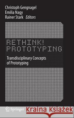 Rethink! Prototyping: Transdisciplinary Concepts of Prototyping Gengnagel, Christoph 9783319244372 Springer