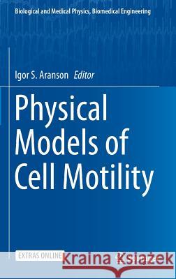 Physical Models of Cell Motility Igor S. Aranson 9783319244464