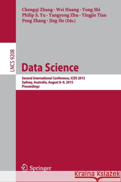 Data Science: Second International Conference, Icds 2015, Sydney, Australia, August 8-9, 2015, Proceedings Zhang, Chengqi 9783319244730