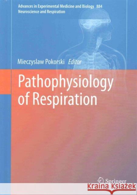 Pathophysiology of Respiration Mieczyslaw Pokorski 9783319244822 Springer