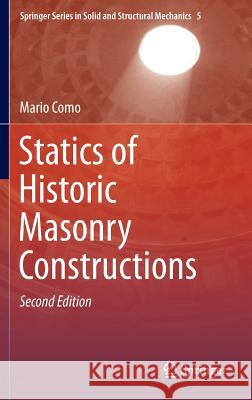 Statics of Historic Masonry Constructions Mario Como 9783319245676 Springer