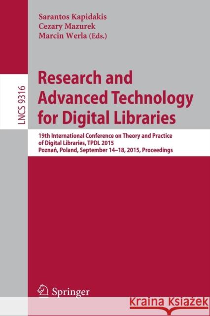 Research and Advanced Technology for Digital Libraries: 19th International Conference on Theory and Practice of Digital Libraries, Tpdl 2015, Pozna Kapidakis, Sarantos 9783319245911 Springer