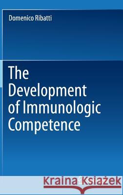 The Development of Immunologic Competence Domenico Ribatti 9783319246611 Springer