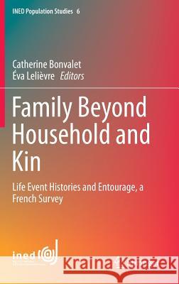 Family Beyond Household and Kin: Life Event Histories and Entourage, a French Survey Bonvalet, Catherine 9783319246826
