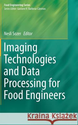 Imaging Technologies and Data Processing for Food Engineers Nesli Sozer 9783319247335 Springer