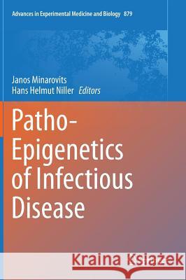 Patho-Epigenetics of Infectious Disease Janos Minarovits Hans Helmut Niller 9783319247366 Springer