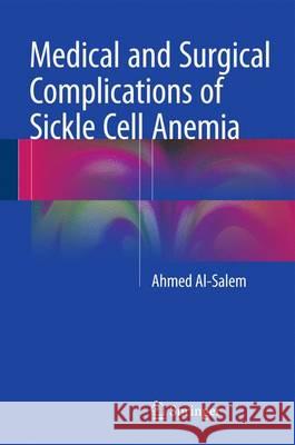 Medical and Surgical Complications of Sickle Cell Anemia Ahmed Al-Salem 9783319247601