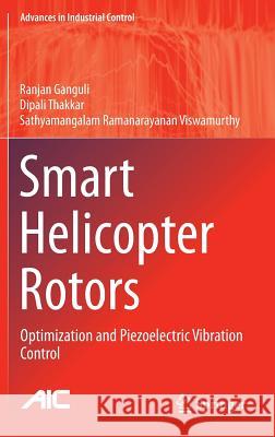 Smart Helicopter Rotors: Optimization and Piezoelectric Vibration Control Ganguli, Ranjan 9783319247663