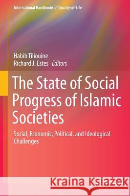 The State of Social Progress of Islamic Societies: Social, Economic, Political, and Ideological Challenges Tiliouine, Habib 9783319247724 Springer
