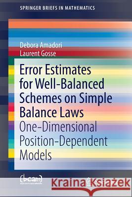 Error Estimates for Well-Balanced Schemes on Simple Balance Laws: One-Dimensional Position-Dependent Models Amadori, Debora 9783319247847 Springer