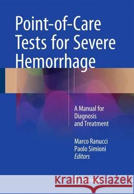 Point-Of-Care Tests for Severe Hemorrhage: A Manual for Diagnosis and Treatment Ranucci, Marco 9783319247939