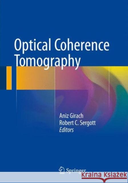 Optical Coherence Tomography Aniz Girach Robert C. Sergott 9783319248158 Springer