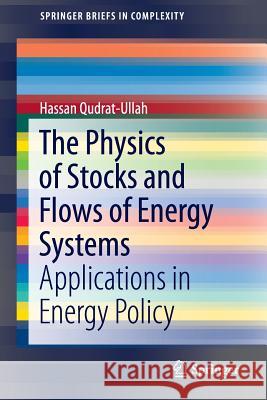 The Physics of Stocks and Flows of Energy Systems: Applications in Energy Policy Qudrat-Ullah, Hassan 9783319248271