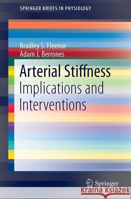 Arterial Stiffness: Implications and Interventions Fleenor, Bradley S. 9783319248424 Springer