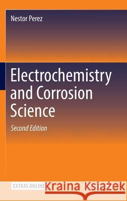 Electrochemistry and Corrosion Science Nestor Perez 9783319248455 Springer