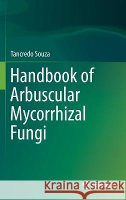 Handbook of Arbuscular Mycorrhizal Fungi Tancredo Souza 9783319248486