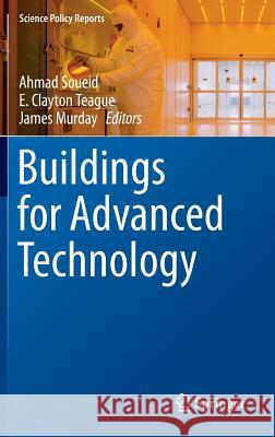 Buildings for Advanced Technology Ahmad Soueid E. Clayton Teague James Murday 9783319248905 Springer