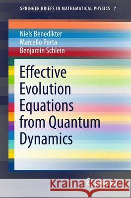 Effective Evolution Equations from Quantum Dynamics Niels Benedikter Marcello Porta Benjamin Schlein 9783319248967 Springer