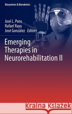 Emerging Therapies in Neurorehabilitation II Jose L. Pons L Rafael Raya Jose Gonzalez 9783319248998 Springer